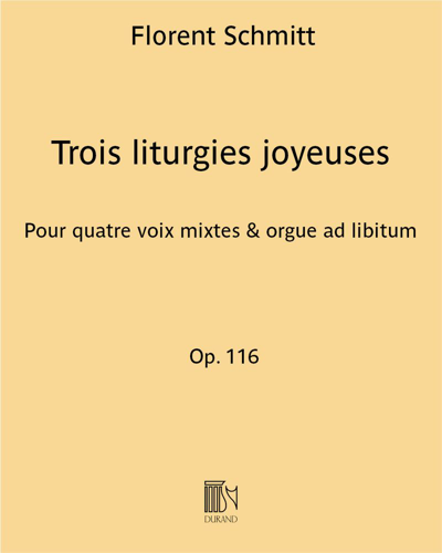 Trois liturgies joyeuses Op. 116 — Florent Schmitt