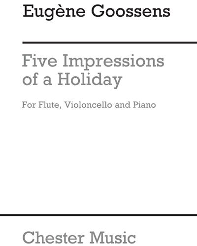 Five Impressions of a Holiday, op. 7 — Eugene Goossens