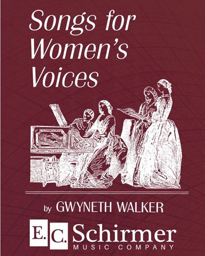 Songs For Women's Voices: I Will Be Earth — Gwyneth Walker