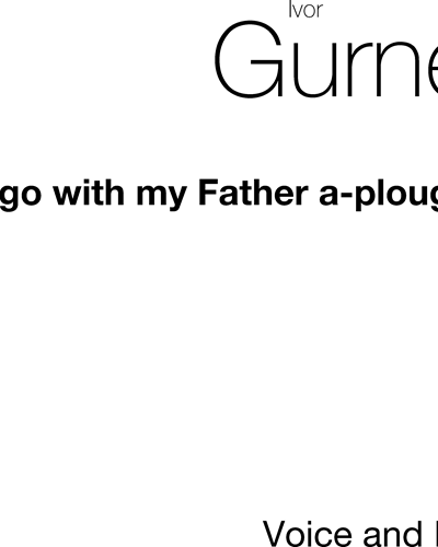 I Will Go With My Father A-Ploughing (in E minor) — Ivor Gurney