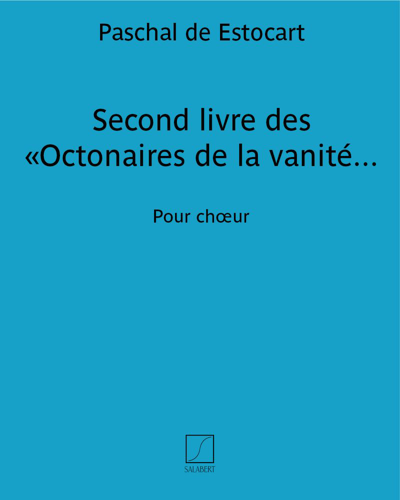 Second livre des «Octonaires de la vanité du monde» — Paschal de Estocart