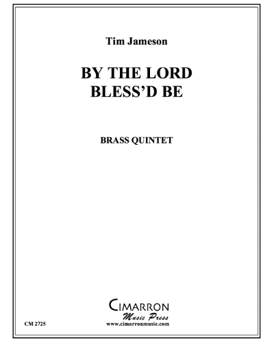 By the Lord Bless'd Be — Tim Jameson