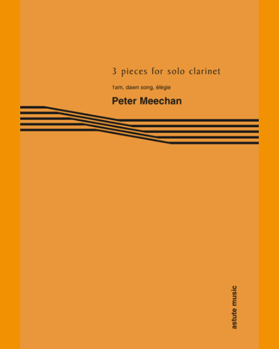 Three Pieces for Solo Clarinet — Peter Meechan