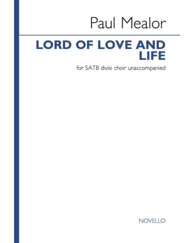 Lord of Love and Life — Paul Mealor