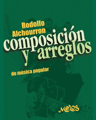Composición y arreglos para música popular — Rodolfo Alchourrón