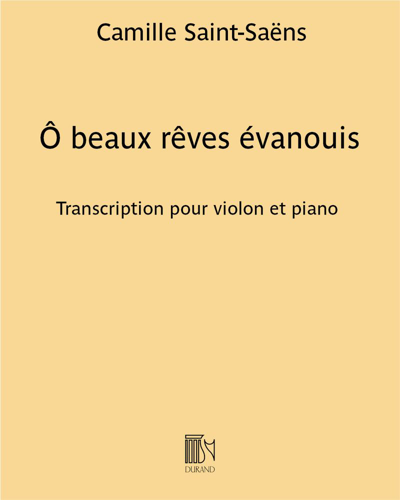 Ô beaux rêves évanouis (from 'Etienne Marcel') — Camille Saint-Saëns