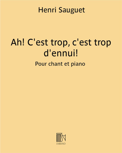 Ah! C'est trop, c'est trop d'ennui! (Extract from 'La gageure imprévue') — Henri Sauguet