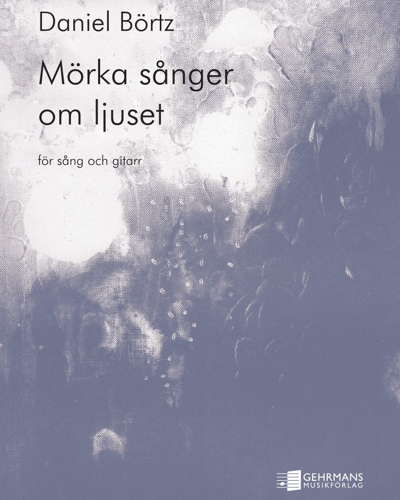 Dark Songs about Light — Daniel Börtz
