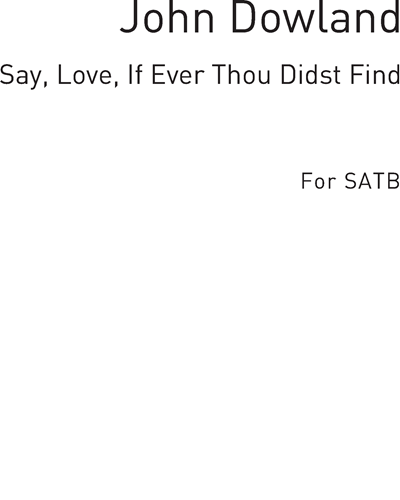 Say, love, if ever thou didst find — John Dowland