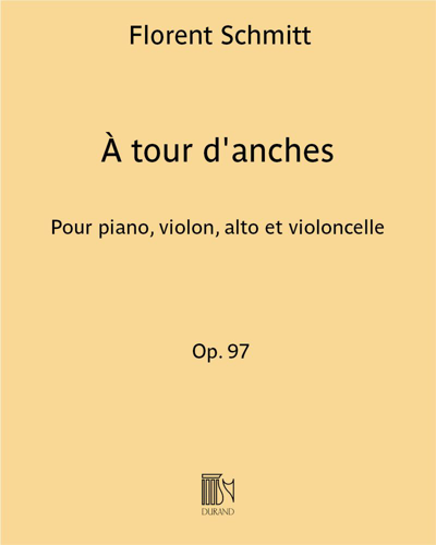 À tour d'anches Op. 97 - Pour piano, violon, alto et violoncelle — Florent Schmitt