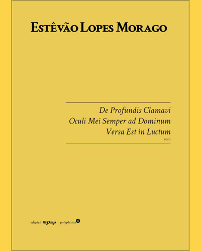 De Profundis Clamavi, Oculi Mei Semper ad Dominum, Versa Est in Luctum — Estêvão Lopes Morago