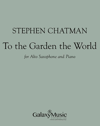 To the Garden the World — Stephen Chatman