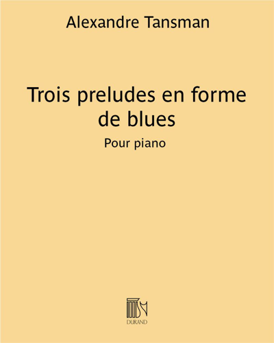 Trois préludes en forme de blues — Alexandre Tansman