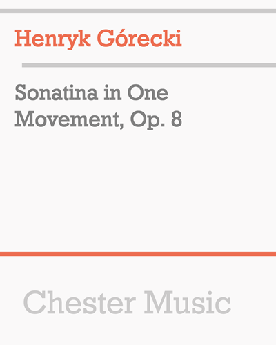 Sonatina in One Movement, op. 8 — Henryk Mikołaj Górecki