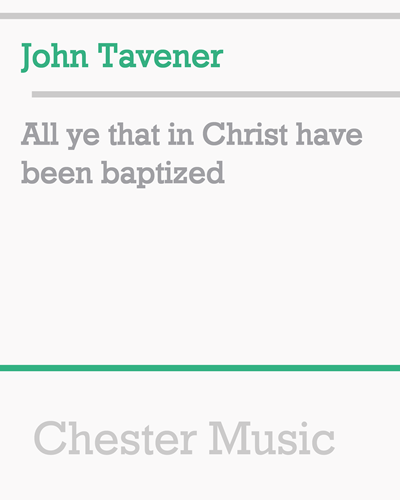 All ye that in Christ have been baptized — 约翰·塔文纳
