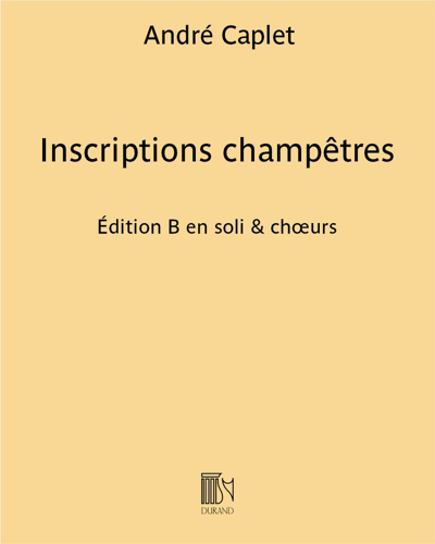 Inscriptions champêtres - Edition B in Solos & Choirs — André Caplet