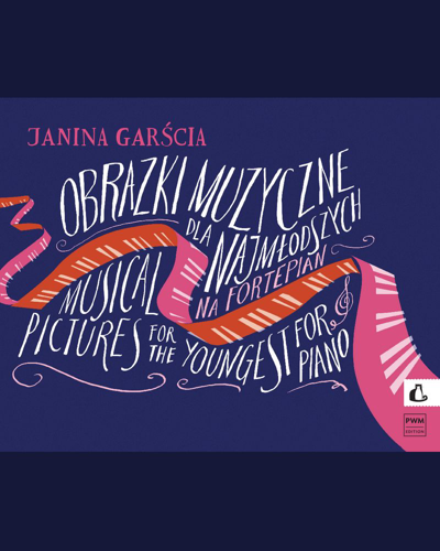 Musical Pictures for the Youngest, op. 21 — Janina Garścia