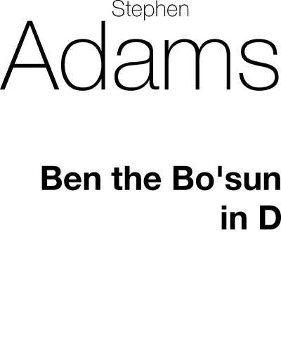 Ben the Bo'sun (in D major) — Stephen Adams