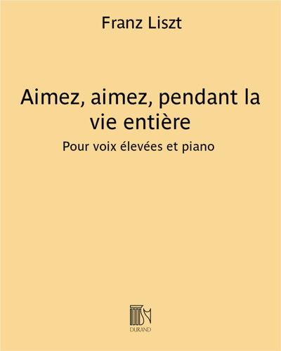 Aimez, aimez, pendant la vie entière — 李斯特
