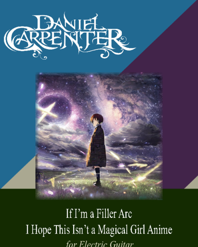 If I'm a Filler Arc, I Hope This Isn't a Magical Girl Anime — Daniel Carpenter