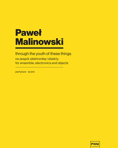 through the youth of these things — Paweł Malinowski