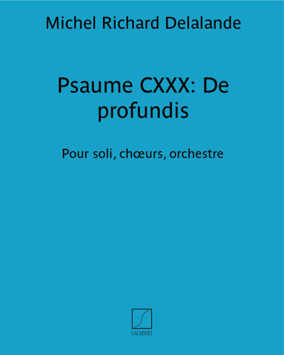 Psalm CXXX: De profundis — Michel Richard Delalande