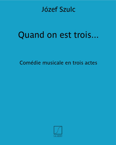 Quand on est trois... — Józef Szulc