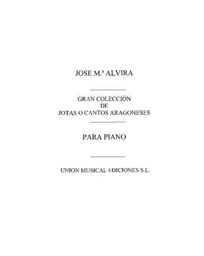 Gran colección de jotas o cantos aragoneses — José Maria Alvira