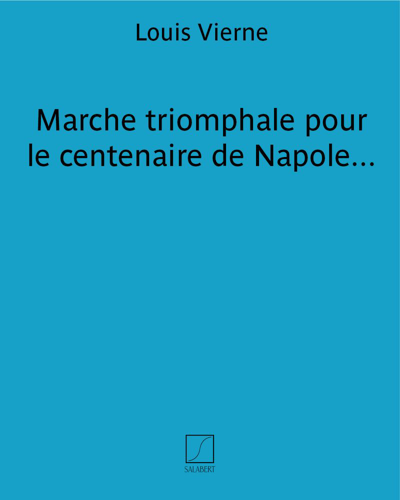 Marche triomphale pour le centenaire de Napoleon I — 维埃纳