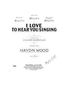 I Love To Hear You Singing — Haydn Wood