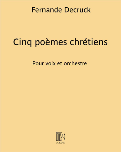 Five Christian Poems - For Voice and Orchestra — Fernande Decruck