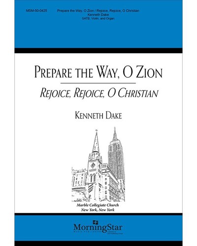Prepare The Way, O Zion Rejoice, Rejoice, O Christian — Kenneth Dake
