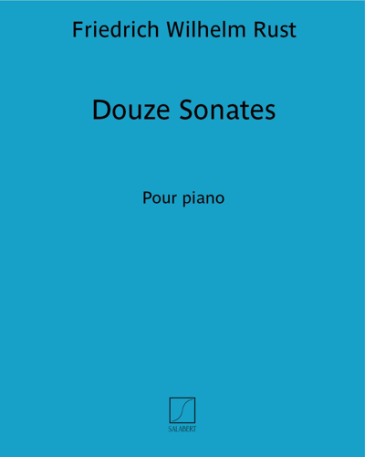 Twelve Sonatas — Friedrich Wilhelm Rust
