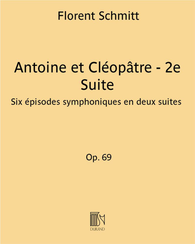 Antoine et Cléopâtre - 2e Suite, op. 69 — Florent Schmitt