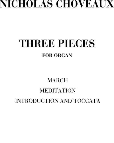 Three pieces for organ — Nicholas Choveaux