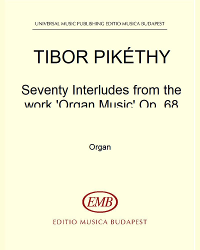 Seventy Interludes from the work 'Organ Music', op. 68 — Tibor Pikéthy