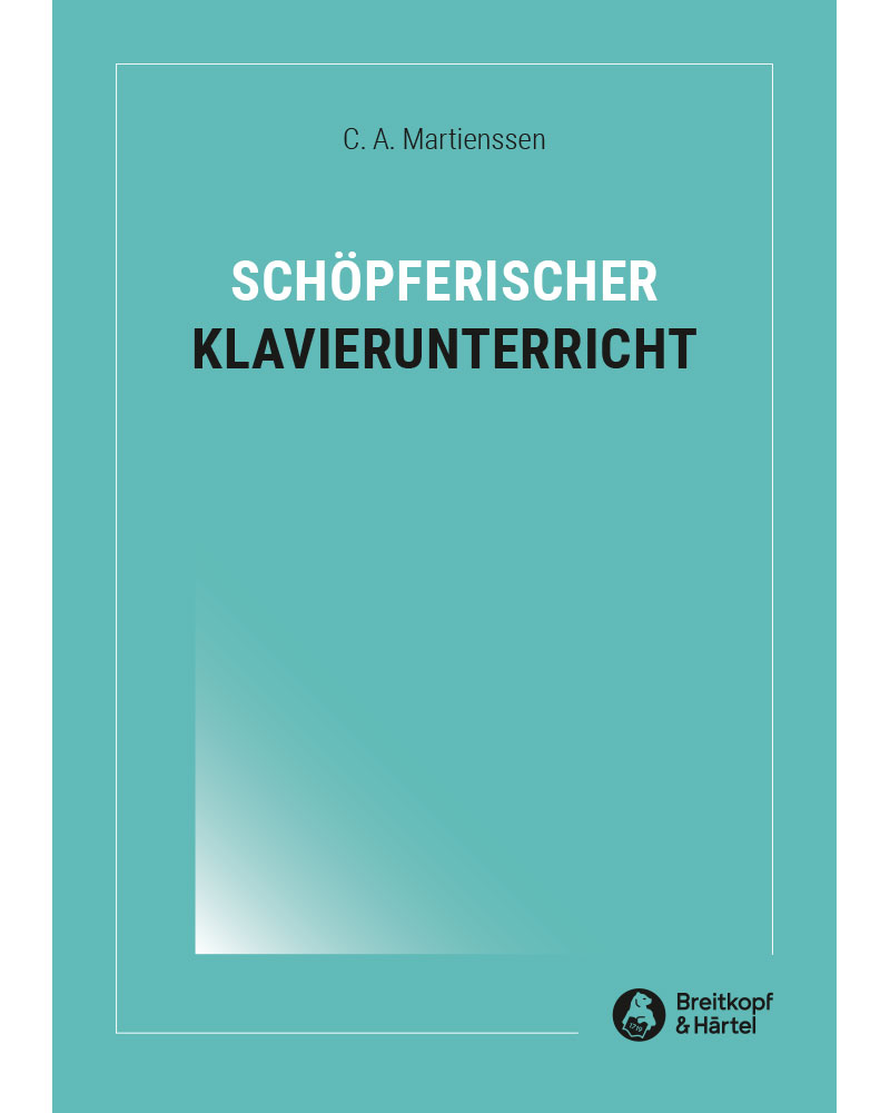 Schöpferischer Klavierunterricht — Carl Adolf Martienssen