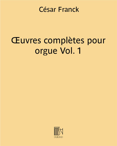 Complete Organ Works, Vol. 1 — César Franck