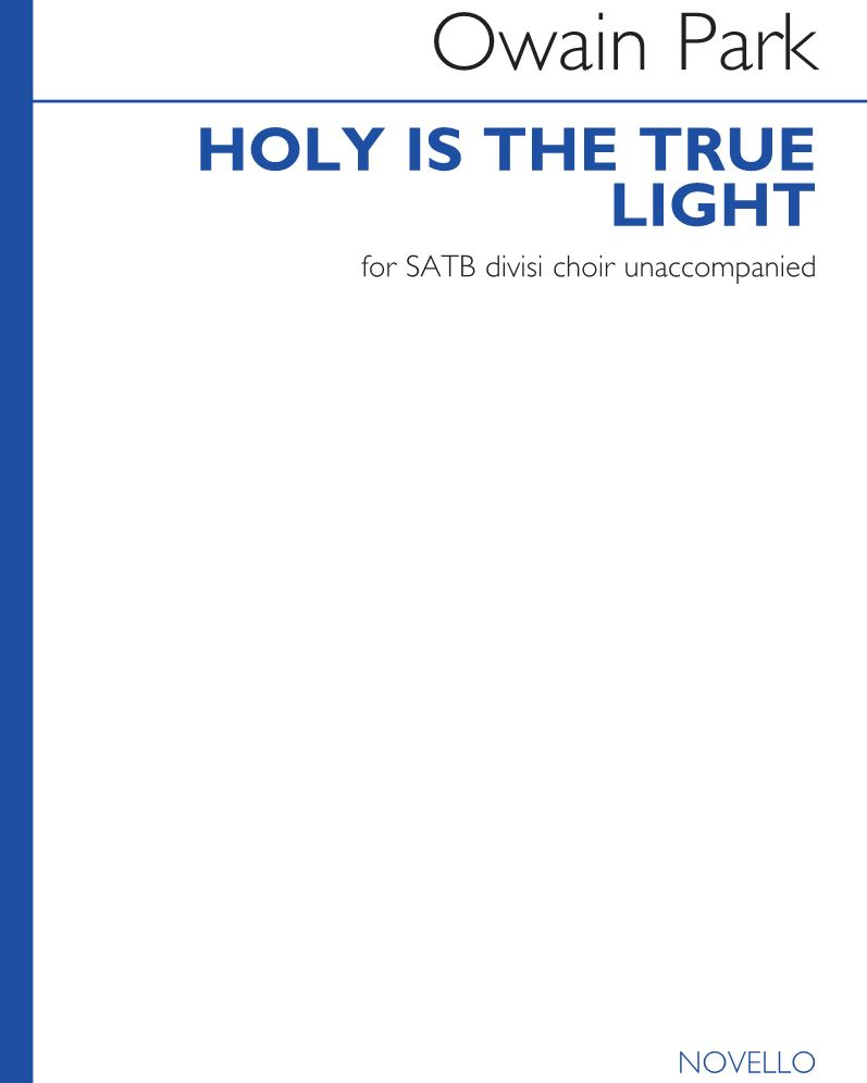 Holy is the True Light — Owain Park