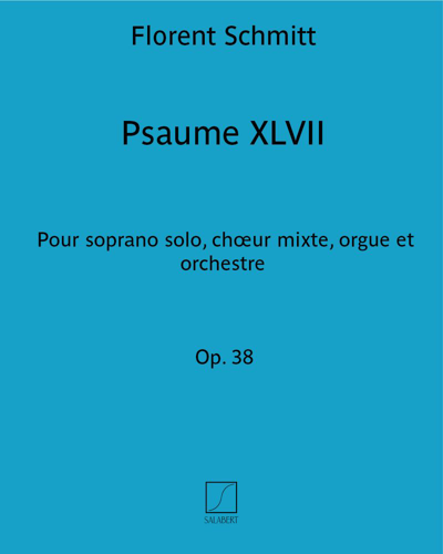 Psalm XLVII, op. 38 — Florent Schmitt