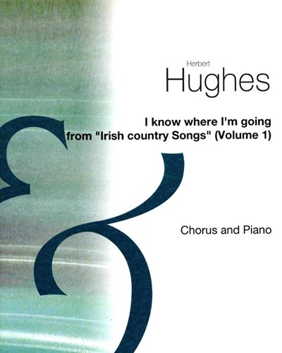 I know where I'm goin' — Herbert Hughes