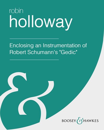 Enclosing an Instrumentation of Robert Schumann's "Gedic" — 罗宾·霍洛韦