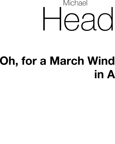 Oh, for a March Wind (in A) — Michael Head