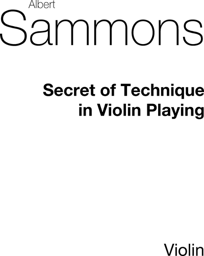 The Secret of Technique in Violin Playing — Alexander Sammons