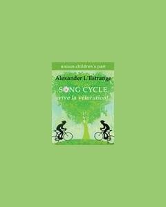 Song Cycle: Vive la Vélorution! (Children's Choir Part) — Alexander L’Estrange