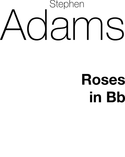 Roses (in B-flat major) — Stephen Adams