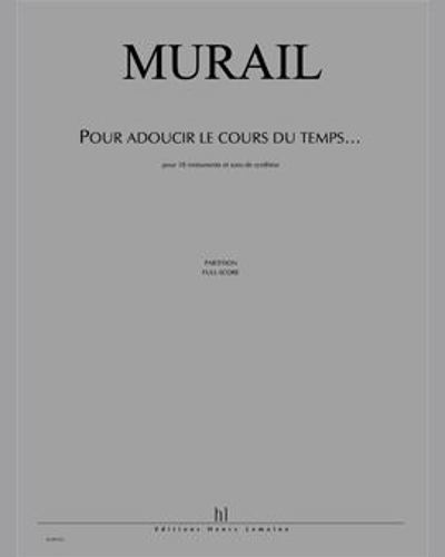 Pour Adoucir le Cours du Temps — Tristan Murail