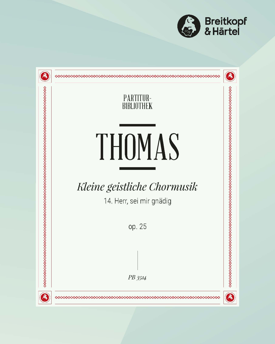 Kleine geistliche Chormusik op. 25 - Nr. 14 Herr, sei mir gnädig — Kurt Thomas
