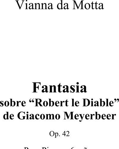 Fantasia on 'Robert le Diable' by Giacomo Meyerbeer, op. 42 — José Vianna da Motta