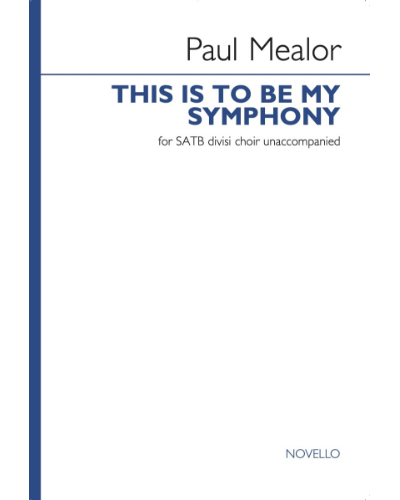 This is to be My Symphony — Paul Mealor